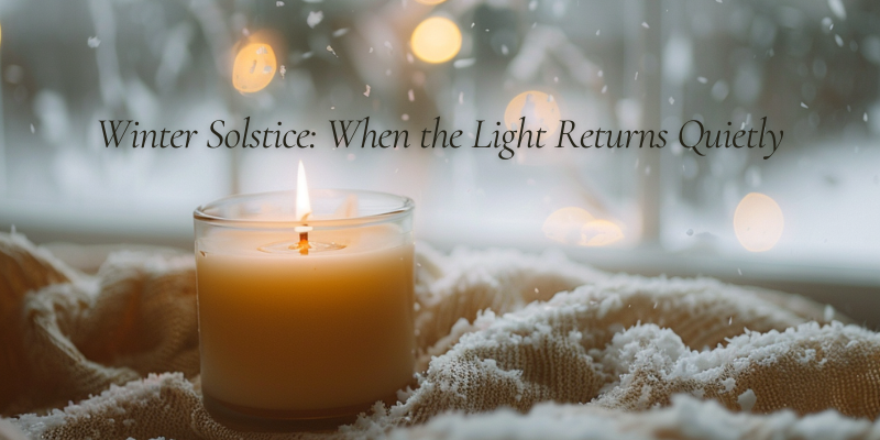 Winter Solstice: When the Light Returns Quietly