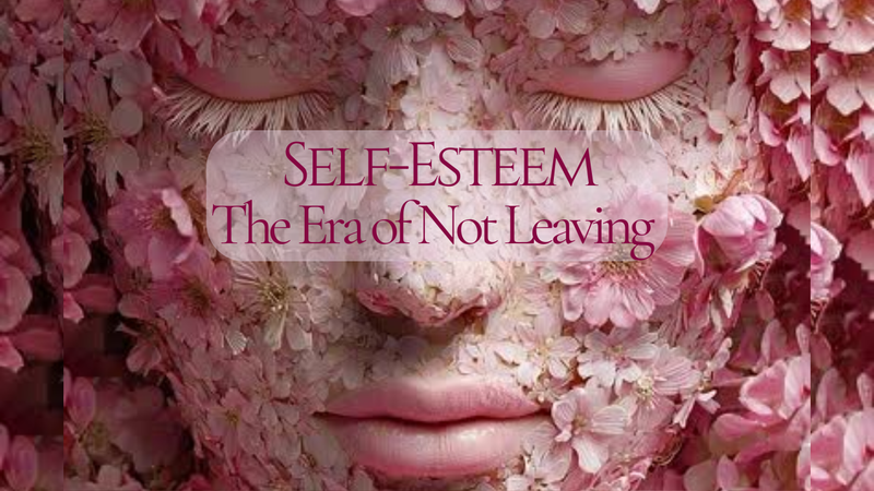Self-Esteem — The Era of Not Leaving